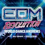 EDM REVOLUTION -WORLD DANCE ANTHEMS- mixed by DJ DAIKI & KAMIYAMA SEIGO