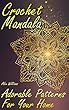 Crochet Mandala: Adorable Patterns For Your Home: (Crochet Patterns, Crochet Stitches) (English Edition)