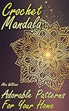 Crochet Mandala: Adorable Patterns For Your Home: (Crochet Patterns, Crochet Stitches) (English Edition)