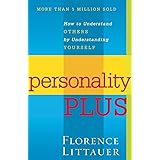 Personality Plus: How to Understand Others by Understanding Yourself