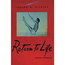 Return to Life Through Contrology : Pilates, Joseph H: Amazon.sg
