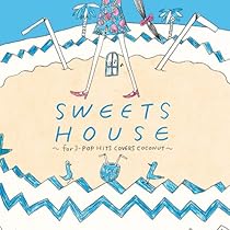 Amazon.co.jp: SWEETS HOUSE~for J-POP HIT COVERS SHERBET