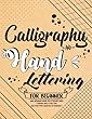 Calligraphy and Hand Lettering for Beginner with Alphabet Guide and Practice Sheet: 4 Section with 4 Font Type and Free Form Lettering for Beginner's: Hand Lettering for Beginner