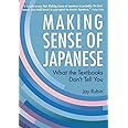 Making Sense of Japanese: What the Textbooks Don't Tell You