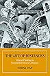 The Art of Distances: Ethical Thinking in Twentieth-Century Literature