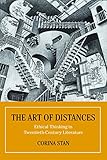 The Art of Distances: Ethical Thinking in Twentieth-Century Literature