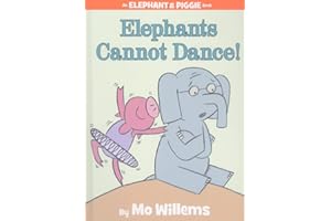 Elephants Cannot Dance! (An Elephant and Piggie Book) (Elephant and Piggie Book, An, 9)
