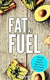 Fat as Fuel: Fast and Simple Recipes to Fight Cancer and Increase Your Energy (English Edition)