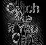 Catch Me If You Can