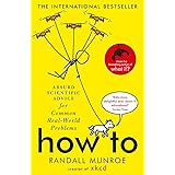 How To: Absurd Scientific Advice for Common Real-World Problems from Randall Munroe of xkcd