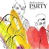 Shall we dance? �p�[�e�B���