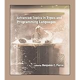 Advanced Topics in Types and Programming Languages (Mit Press)