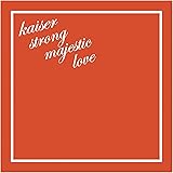 kaiser strong majestic love