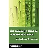 The Economist Guide to Economic Indicators: Making Sense of Economics