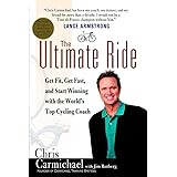 The Ultimate Ride: Get Fit, Get Fast, and Start Winning with the World's Top Cycling Coach