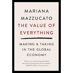 The Value of Everything: Making and Taking in the Global Economy
