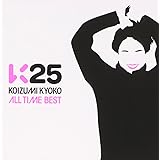 K25~KOIZUMI KYOKO ALL TIME BEST~