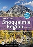 Day Hiking Snoqualmie Region: Cascade Foothills * I90 Corridor * Alpine Lakes (English Edition)