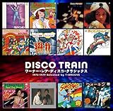 ゴールデン☆ベスト DISCO TRAIN - ワーナー・レア・ディスコ・クラシックス 1976-1979 Selected by T-GROOVE - ヴァリアス・アーティスツ