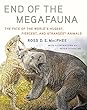 End of the Megafauna: The Fate of the World's Hugest, Fiercest, and Strangest Animals