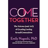 Come Together: The Science (and Art) of Creating Lasting Sexual Connections