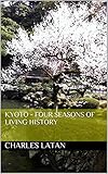 Kyoto - Four Seasons of Living History (English Edition)