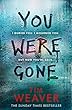 You Were Gone: I buried you. I mourned you. But now you're back The Sunday Times Bestseller (David Raker Missing Persons)