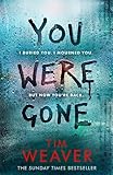 You Were Gone: I buried you. I mourned you. But now you're back The Sunday Times Bestseller (David Raker Missing Persons)
