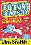 Future Ratboy and the Invasion of the Nom Noms