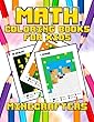 Math Coloring Books for Kids: Coloring Book for Minecrafters: The Best Relaxing Color by Number Pixel Art Game - Math Activities Addition Subtraction Workbook (Amazing Jumbo Activity Book Grade 1-3, Ages 2-4, 4-8, 9-12, Boys, Girls, Teen & Adults) (Unoffi