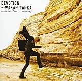 DEVOTION�`WAKAN TANKA