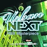 URBAN NEXT-R&B Masterpiece-selected by Shintaro Nishizaki