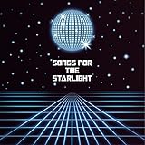 SONGS FOR THE STARLIGHT