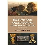 Britons and Anglo-Saxons: Lincolnshire AD 400-650
