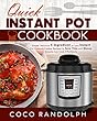 Quick Instant Pot Cookbook: Simple Delicious 5-Ingredient or Less Instant Pot Pressure Cooker Recipes to Save Time and Money, Anyone Can Cook Effortlessly (English Edition)