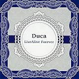 Duca LiveAlive Forever