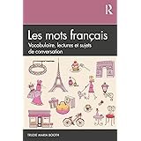 Les mots français: Vocabulaire, lectures et sujets de conversation
