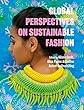 Global Perspectives on Sustainable Fashion