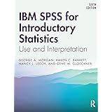 IBM SPSS for Introductory Statistics: Use and Interpretation, Sixth Edition
