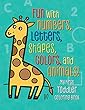 My First Toddler Coloring Book: Fun With Numbers, Letters, Shapes, Colors, and Animals!