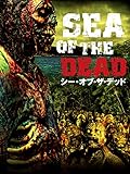 シー・オブ・ザ・デッド(字幕版) シー・オブ・ザ・デッド(字幕版)
