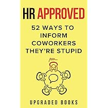 How to Work with Stupid People: A Practical Guide to Navigating