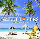 ベスト!ベスト!!ベスト!!! Presents SWEET LOVERS~MIXED BY DJ RINA~