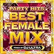 PARTY HITS BEST FEMALE MIX Mixed by DJ ULTRA