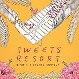 SWEETS RESORT for J-POP HIT COVERS HIBISCUS