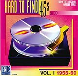 Hard To Find 45's On CD: Vol. 1: 1955-60
