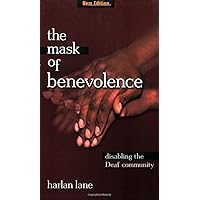 The Mask of Benevolence: Disabling the Deaf Community