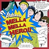 MELLA MELLA HERO!!