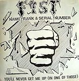 Name Rank & Serial Number / You'll Never Get Me Up (In One Of Those) - Fist 7