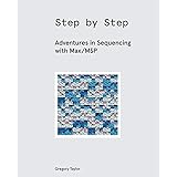 Step by Step: Adventures in Sequencing with Max/MSP